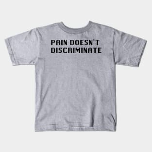 Pain Doesn't Discriminate Kids T-Shirt